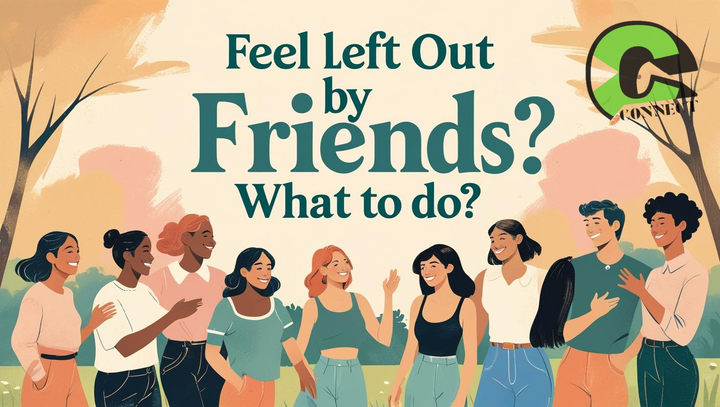 Feel left out by friends? What to do?